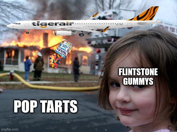 Disaster Girl Meme | POP TARTS FLINTSTONE GUMMYS | image tagged in memes,disaster girl | made w/ Imgflip meme maker