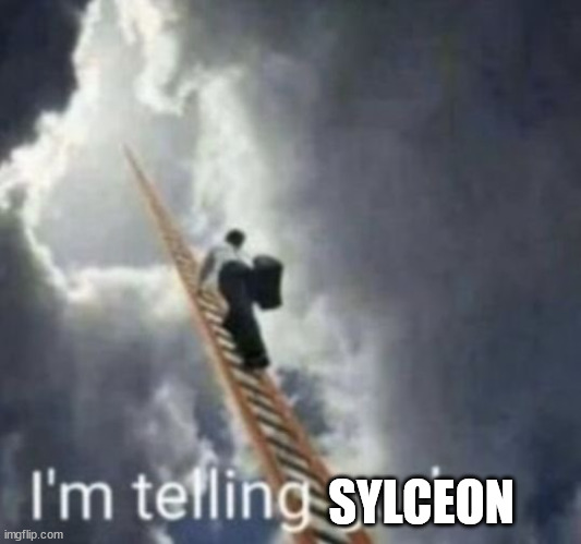 Im telling god | SYLCEON | image tagged in im telling god | made w/ Imgflip meme maker