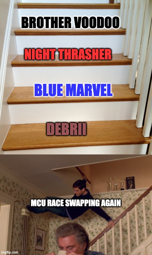 BROTHER VOODOO; NIGHT THRASHER; BLUE MARVEL; DEBRII; MCU RACE SWAPPING AGAIN | image tagged in memes,marvel,movies,funny | made w/ Imgflip meme maker