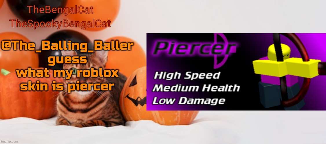 @The_Balling_Baller guess what my roblox skin is piercer | made w/ Imgflip meme maker