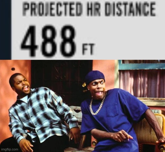 488 ft | image tagged in ice cube damn | made w/ Imgflip meme maker