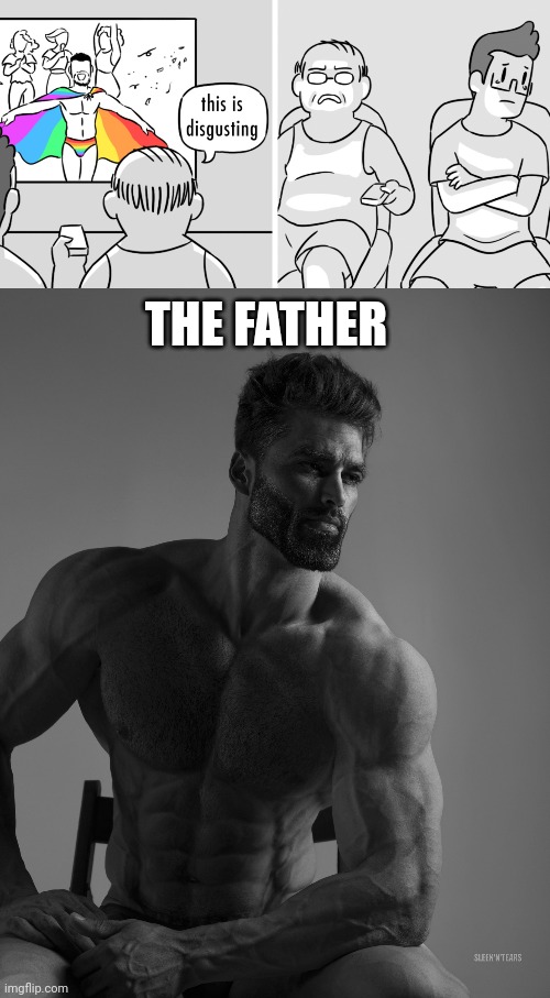 THE FATHER | image tagged in giga chad | made w/ Imgflip meme maker