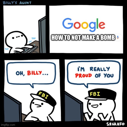 Billy's FBI Agent | HOW TO NOT MAKE A BOMB | image tagged in billy's fbi agent | made w/ Imgflip meme maker