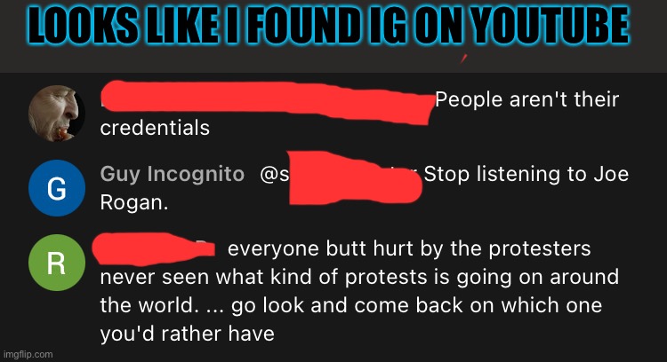 Not really but worth a laugh | LOOKS LIKE I FOUND IG ON YOUTUBE | made w/ Imgflip meme maker