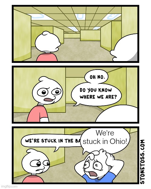 Stuck in the X | We're stuck in Ohio! | image tagged in stuck in the x | made w/ Imgflip meme maker