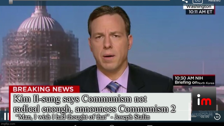 cnn breaking news template | North Korea; Kim Il-sung says Communism not radical enough, announces Communism 2; “Man, I wish I had thought of that” - Joseph Stalin | made w/ Imgflip meme maker