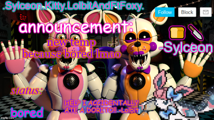 .Sylceon.Kitty.LolbitAndFtFoxy. temp | new temp because bored lmao; bored | image tagged in sylceon kitty lolbitandftfoxy temp | made w/ Imgflip meme maker