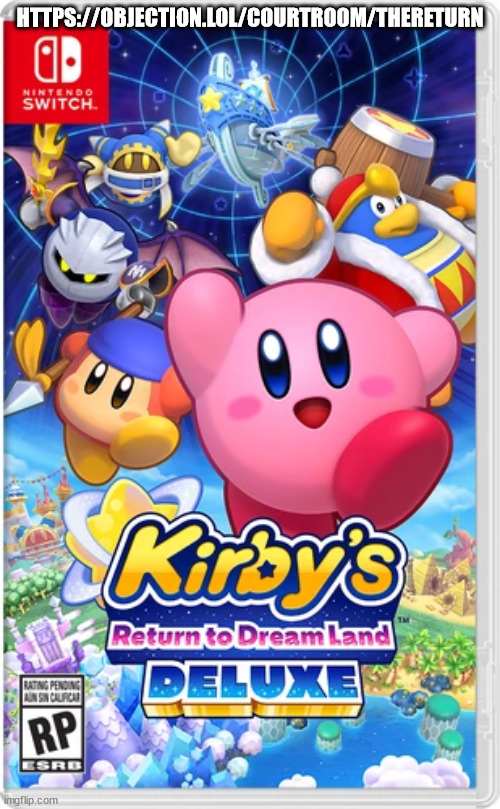 RETURN TO DREAMLAND DELUXE | HTTPS://OBJECTION.LOL/COURTROOM/THERETURN | image tagged in return to dreamland deluxe | made w/ Imgflip meme maker
