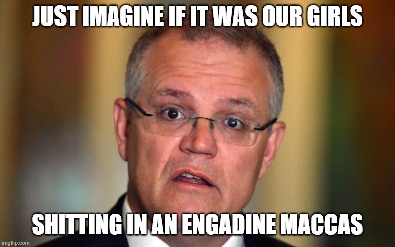 JUST IMAGINE IF IT WAS OUR GIRLS; SHITTING IN AN ENGADINE MACCAS | made w/ Imgflip meme maker