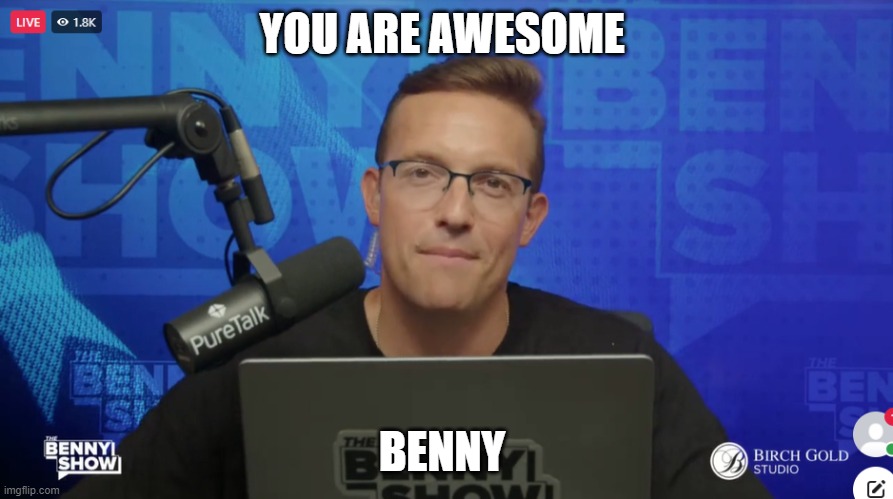 love | YOU ARE AWESOME; BENNY | image tagged in funny | made w/ Imgflip meme maker