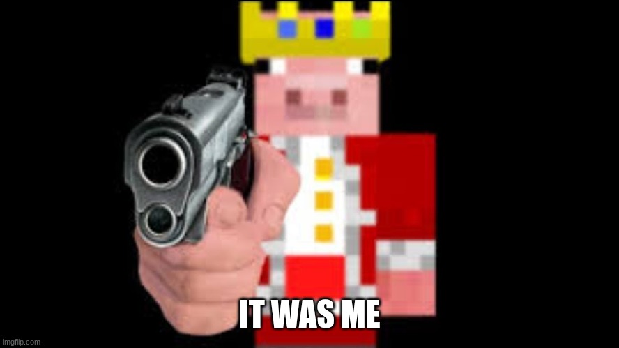 TECHNOBLADE | IT WAS ME | image tagged in technoblade | made w/ Imgflip meme maker