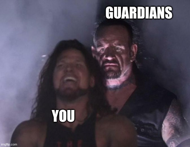 The Undertaker | GUARDIANS YOU | image tagged in the undertaker | made w/ Imgflip meme maker