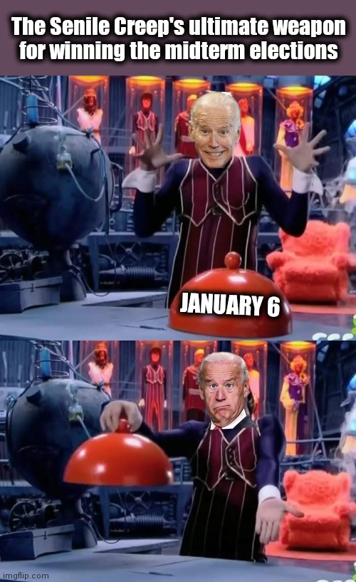 A whole lot of nothing | The Senile Creep's ultimate weapon
for winning the midterm elections; JANUARY 6 | image tagged in robbie nothing,memes,joe biden,midterms,election 2022,democrats | made w/ Imgflip meme maker