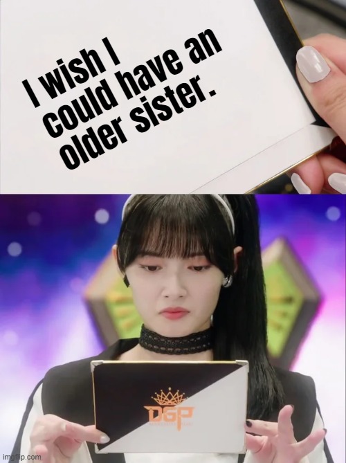 Tsumuri's disgust | I wish I could have an older sister. | image tagged in tsumuri's disgust | made w/ Imgflip meme maker