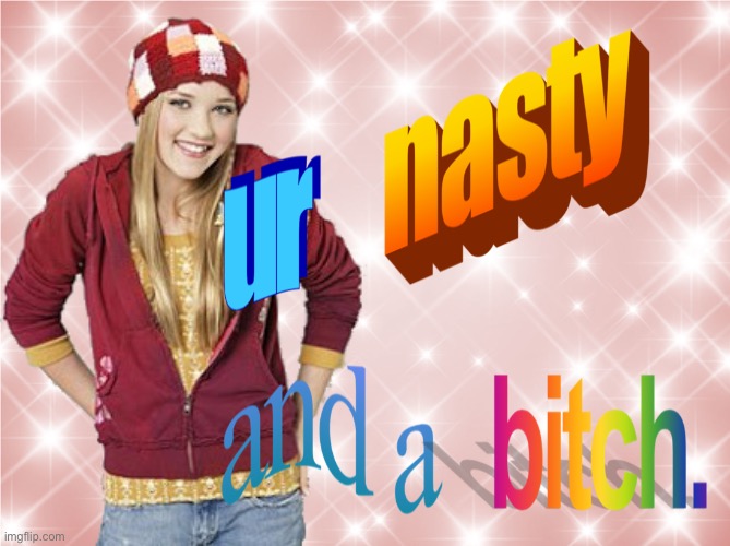 image tagged in memes,word art,hannah montana,bitch,cyberbully | made w/ Imgflip meme maker
