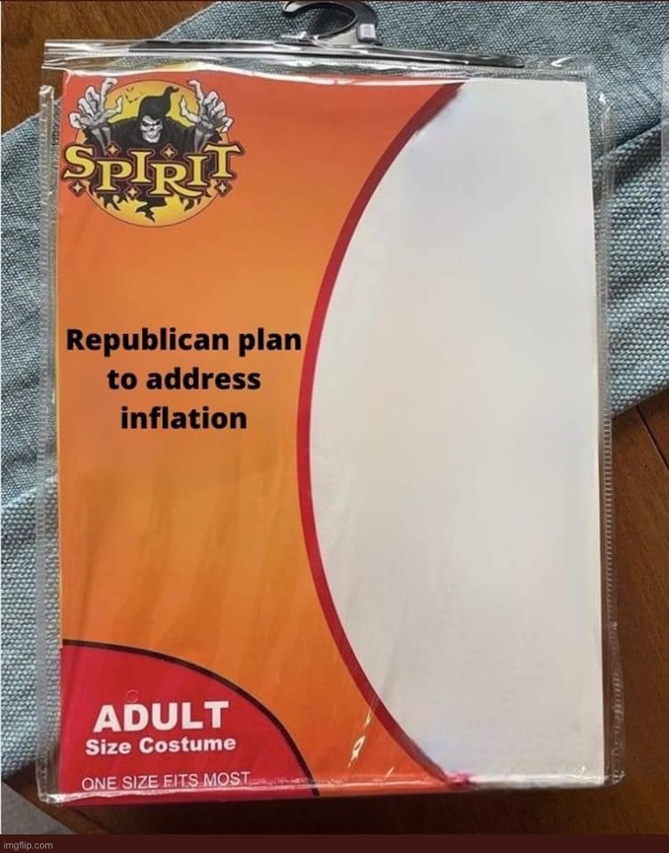 Republican plan to address inflation | image tagged in republican plan to address inflation,inflation,republicans,conservative logic,conservative hypocrisy,economy | made w/ Imgflip meme maker