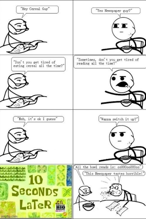 image tagged in cereal guy,newspaper guy,cereal guy spitting,memenade | made w/ Imgflip meme maker