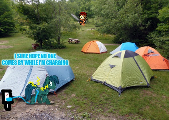 tent city | I SURE HOPE NO ONE COMES BY WHILE I'M CHARGING | image tagged in tent city | made w/ Imgflip meme maker