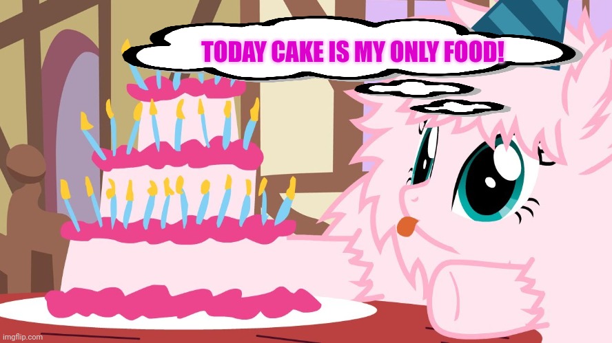 Happy Birthday Fluffle Puff | TODAY CAKE IS MY ONLY FOOD! | image tagged in happy birthday fluffle puff | made w/ Imgflip meme maker