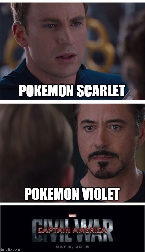 Kind of true | POKEMON SCARLET; POKEMON VIOLET | image tagged in memes,marvel civil war 1 | made w/ Imgflip meme maker