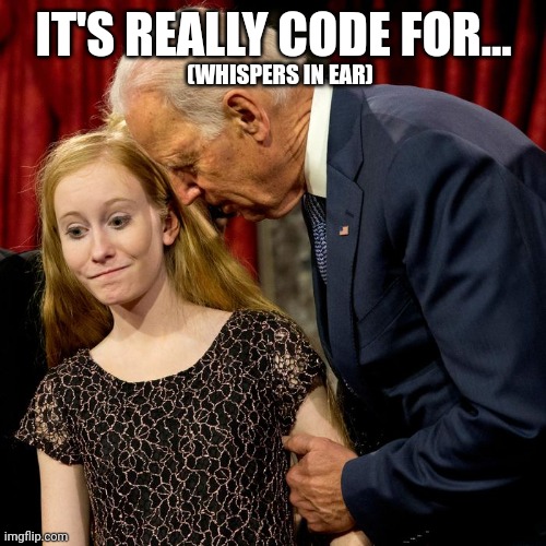 IT'S REALLY CODE FOR... (WHISPERS IN EAR) | made w/ Imgflip meme maker