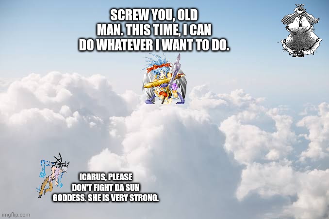 SCREW YOU, OLD MAN. THIS TIME, I CAN DO WHATEVER I WANT TO DO. ICARUS, PLEASE DON'T FIGHT DA SUN GODDESS. SHE IS VERY STRONG. | image tagged in memes,touhou,sun | made w/ Imgflip meme maker