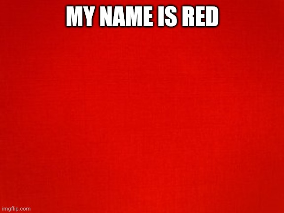 MY NAME IS RED | made w/ Imgflip meme maker