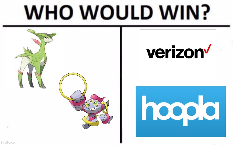 Who Would Win? Virizion VS Verizon? Hoopa VS Hoopla? I Had Another One Too, It Was 3 In The Morning Tho So I Don’t Remember… | image tagged in memes,who would win | made w/ Imgflip meme maker