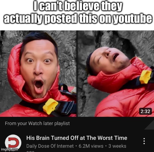 Can’t believe they actually posted this | I can’t believe they actually posted this on youtube | image tagged in memes,youtube | made w/ Imgflip meme maker