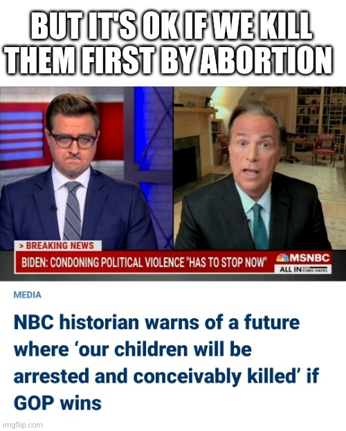 BUT IT'S OK IF WE KILL THEM FIRST BY ABORTION | made w/ Imgflip meme maker