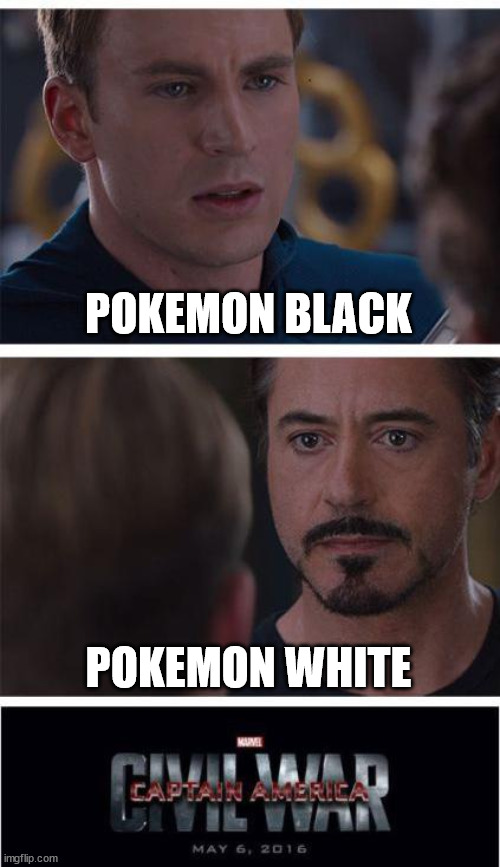 Marvel Civil War 1 Meme | POKEMON BLACK POKEMON WHITE | image tagged in memes,marvel civil war 1 | made w/ Imgflip meme maker