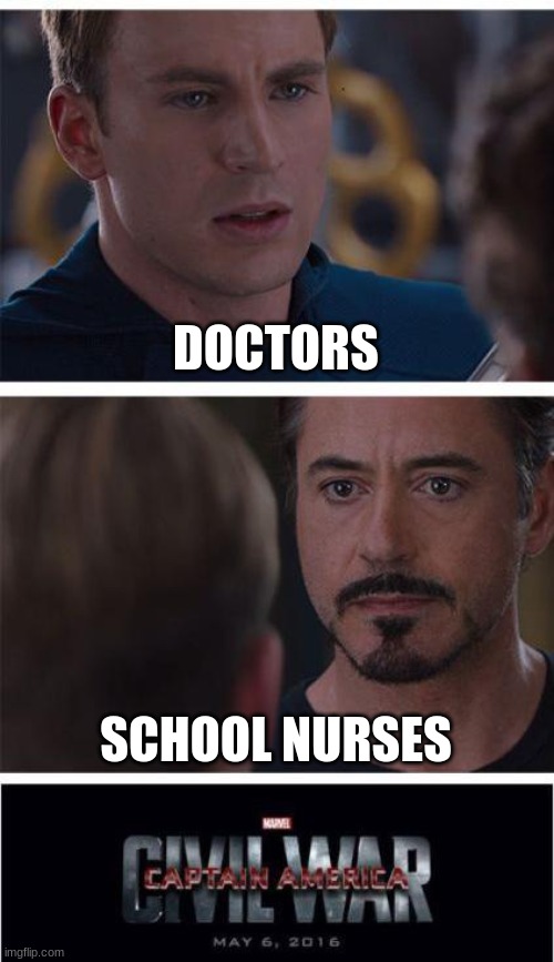 The Fight of the centry | DOCTORS; SCHOOL NURSES | image tagged in memes,marvel civil war 1 | made w/ Imgflip meme maker