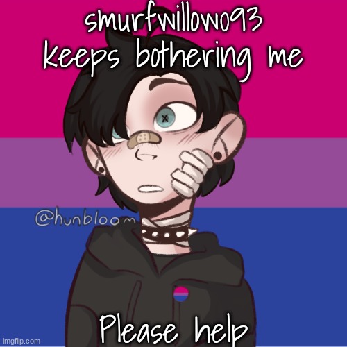 smurfwillow093 keeps bothering me; Please help | image tagged in galaxy void template | made w/ Imgflip meme maker