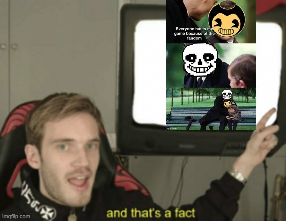 and that's a fact | image tagged in and that's a fact | made w/ Imgflip meme maker