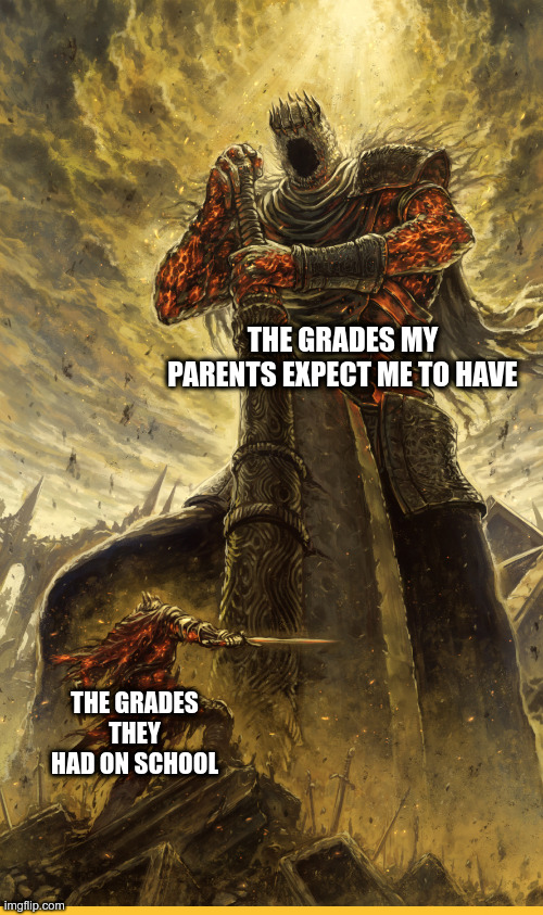 Fantasy Painting | THE GRADES MY PARENTS EXPECT ME TO HAVE; THE GRADES THEY HAD ON SCHOOL | image tagged in fantasy painting,memes,funny,parents | made w/ Imgflip meme maker