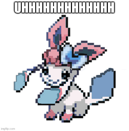 baby sylceon | UHHHHHHHHHHHHH | image tagged in baby sylceon | made w/ Imgflip meme maker