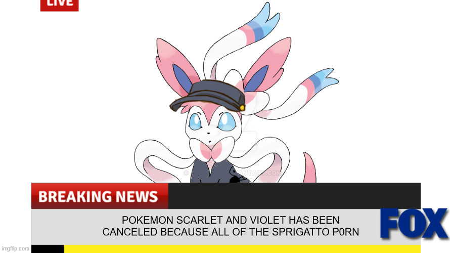 oh no :[ | POKEMON SCARLET AND VIOLET HAS BEEN CANCELED BECAUSE ALL OF THE SPRIGATTO P0RN | made w/ Imgflip meme maker