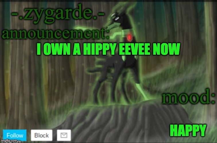 Zyg template | I OWN A HIPPY EEVEE NOW; HAPPY | image tagged in zyg template | made w/ Imgflip meme maker