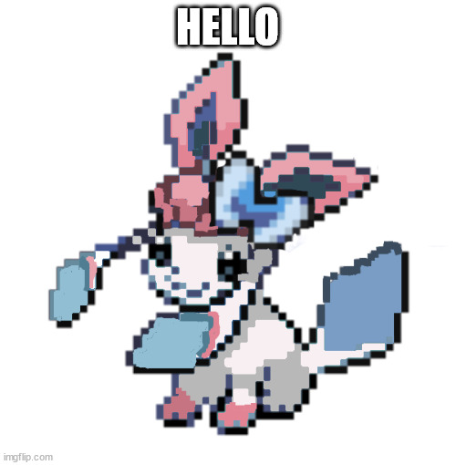 baby sylceon | HELLO | image tagged in baby sylceon | made w/ Imgflip meme maker