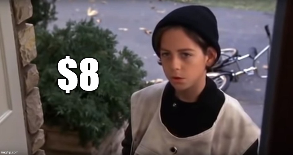 $8 | made w/ Imgflip meme maker