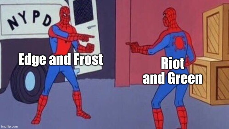 Except Riot and Green aren't siblings | Edge and Frost; Riot and Green | image tagged in spiderman pointing at spiderman | made w/ Imgflip meme maker