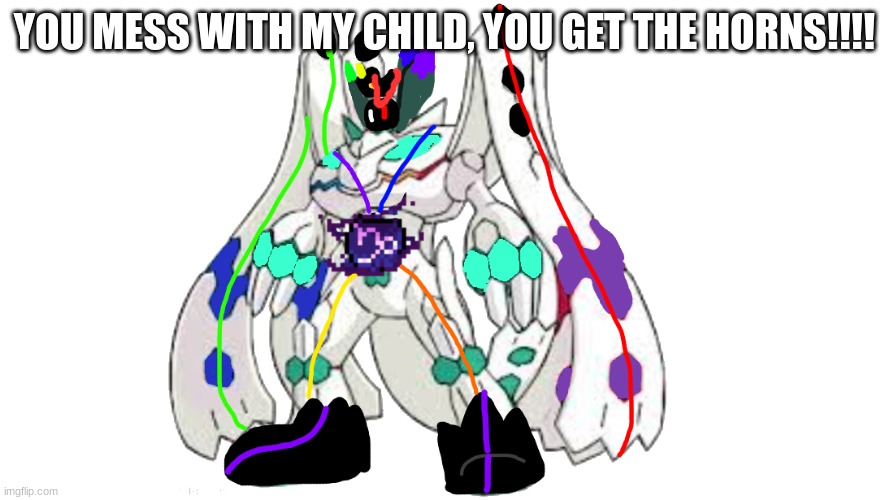 true god chaotix | YOU MESS WITH MY CHILD, YOU GET THE HORNS!!!! | image tagged in true god chaotix | made w/ Imgflip meme maker