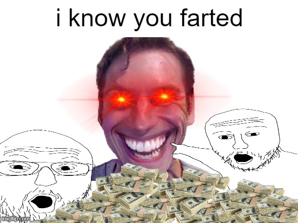 farded | i know you farted | image tagged in farts,funny memes,fortnite meme | made w/ Imgflip meme maker