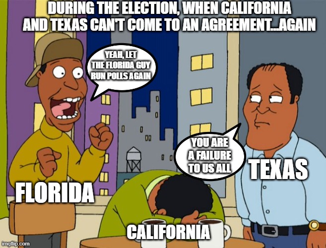 DURING THE ELECTION, WHEN CALIFORNIA AND TEXAS CAN'T COME TO AN AGREEMENT...AGAIN; YEAH, LET THE FLORIDA GUY RUN POLLS AGAIN; YOU ARE A FAILURE TO US ALL; TEXAS; FLORIDA; CALIFORNIA | image tagged in election,dynamite | made w/ Imgflip meme maker