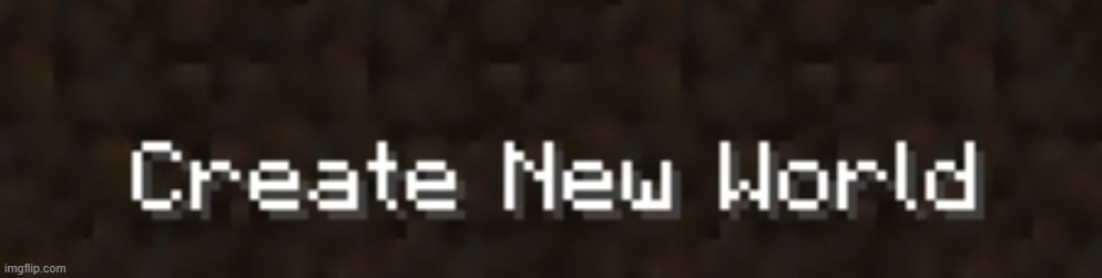 create new world | image tagged in create new world | made w/ Imgflip meme maker