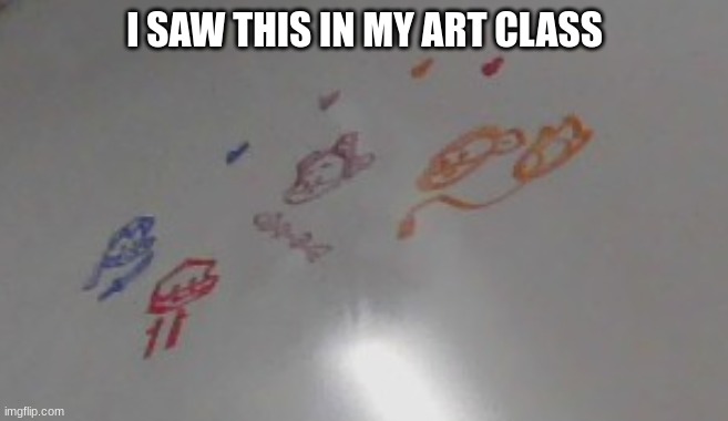 :) | I SAW THIS IN MY ART CLASS | image tagged in rottmnt | made w/ Imgflip meme maker