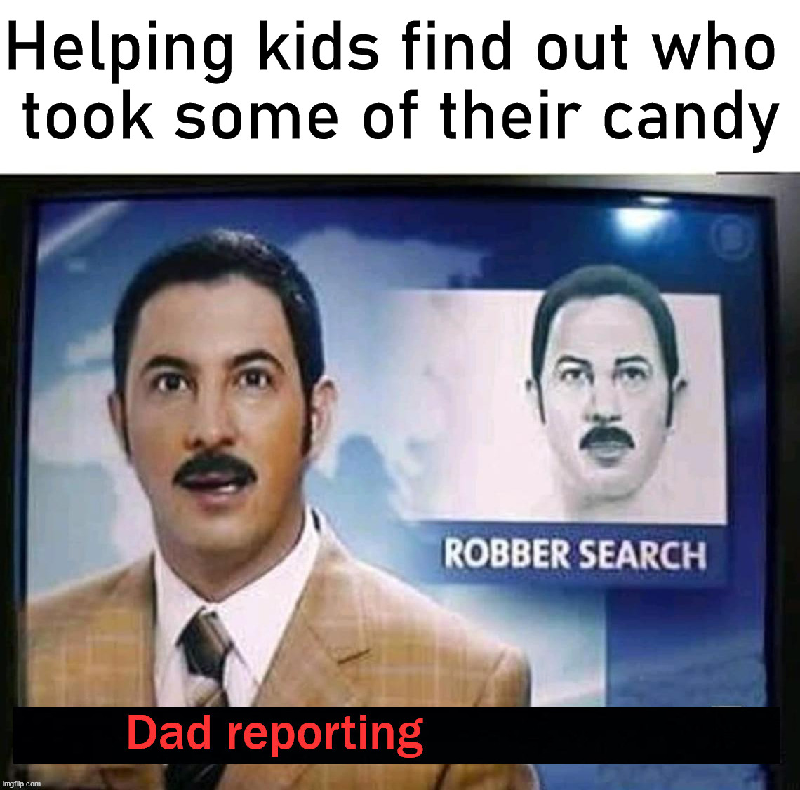 The thief is inside the house | Helping kids find out who 
took some of their candy; Dad reporting | image tagged in stolen,happy halloween,candy,dads | made w/ Imgflip meme maker