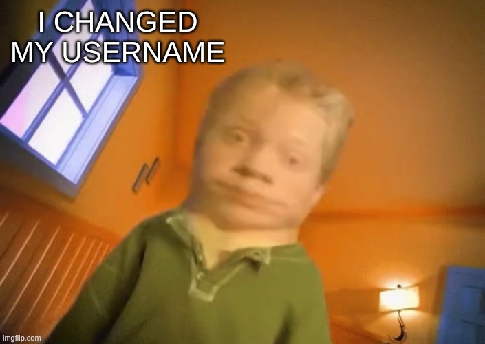 ew | I CHANGED MY USERNAME | image tagged in ew | made w/ Imgflip meme maker