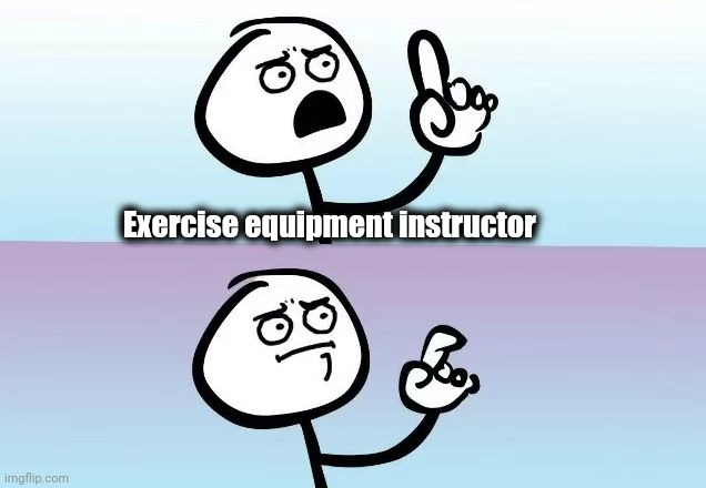 Speechless Stickman | Exercise equipment instructor | image tagged in speechless stickman | made w/ Imgflip meme maker