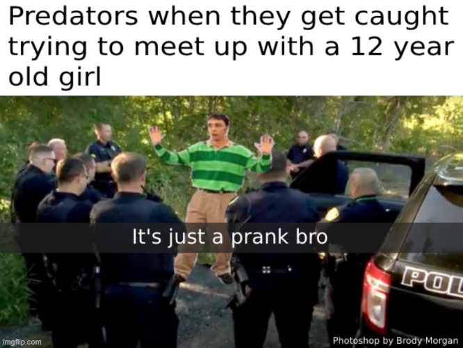 Its just a prank bro (made this in photoshop today) | image tagged in steve,blues clues,photoshop,predator,memes,funny | made w/ Imgflip meme maker